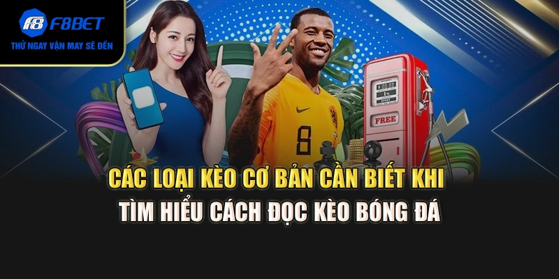 Các loại kèo cơ bản cần biết khi tìm hiểu cách đọc kèo bóng đá
