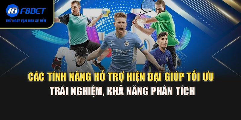 Các tính năng hỗ trợ hiện đại giúp tối ưu trải nghiệm, khả năng phân tích