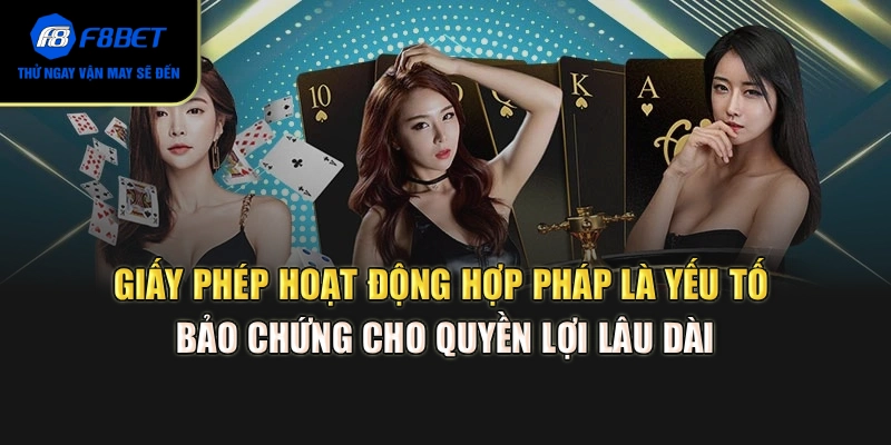 Giấy phép hoạt động hợp pháp là yếu tố bảo chứng cho quyền lợi lâu dài