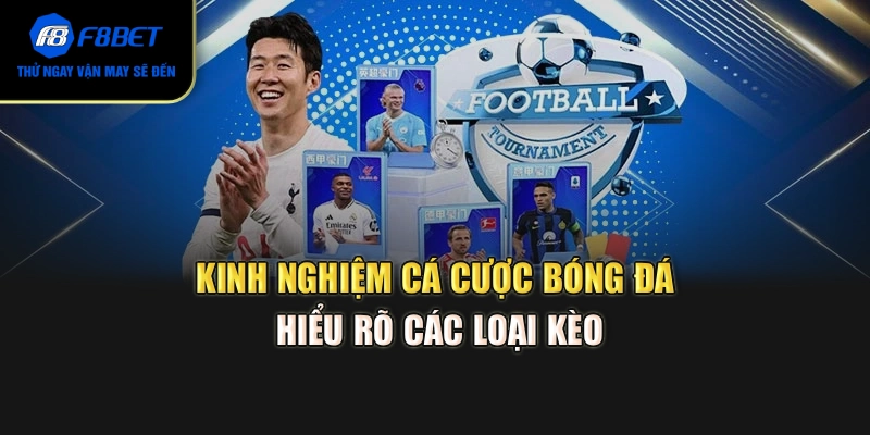 Kinh nghiệm cá cược bóng đá: Hiểu rõ các loại kèo