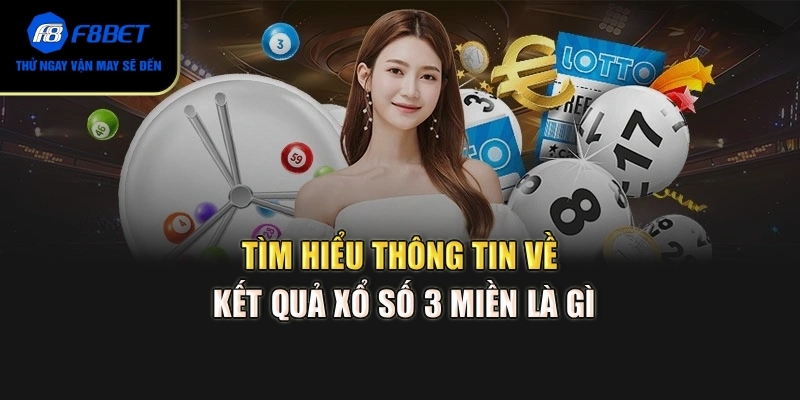 Tìm hiểu thông tin về kết quả xổ số 3 miền là gì