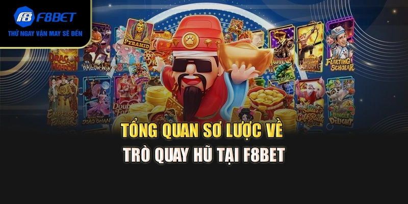 Tổng quan sơ lược về trò quay hũ tại F8BET